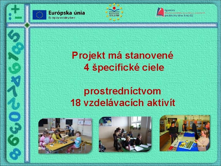 Projekt má stanovené 4 špecifické ciele prostredníctvom 18 vzdelávacích aktivít 