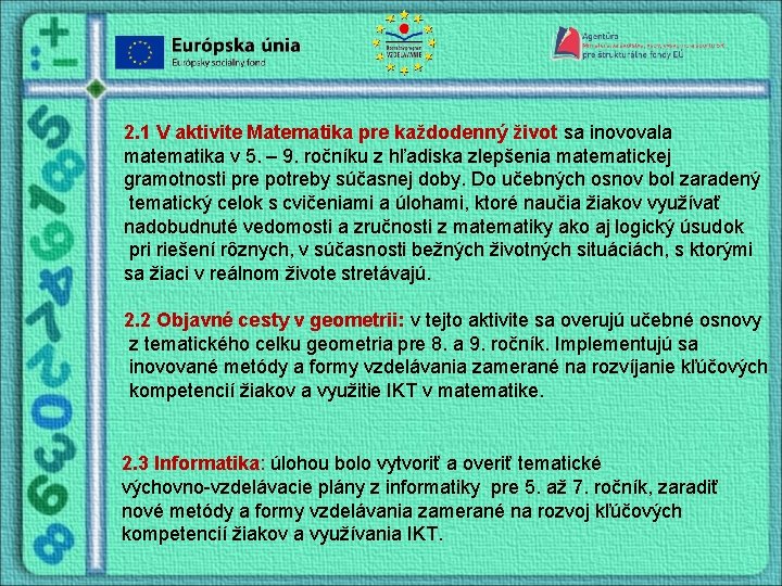 2. 1 V aktivite Matematika pre každodenný život sa inovovala matematika v 5. –