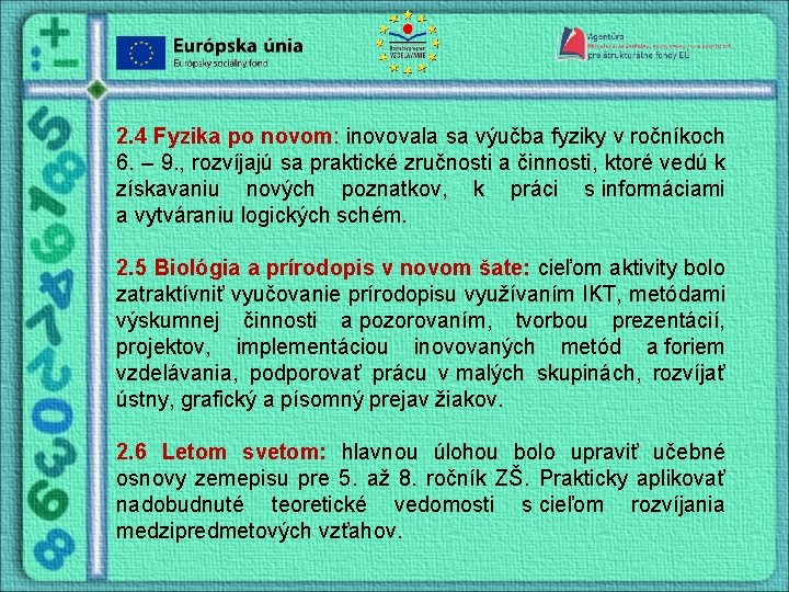 2. 4 Fyzika po novom: inovovala sa výučba fyziky v ročníkoch 6. – 9.