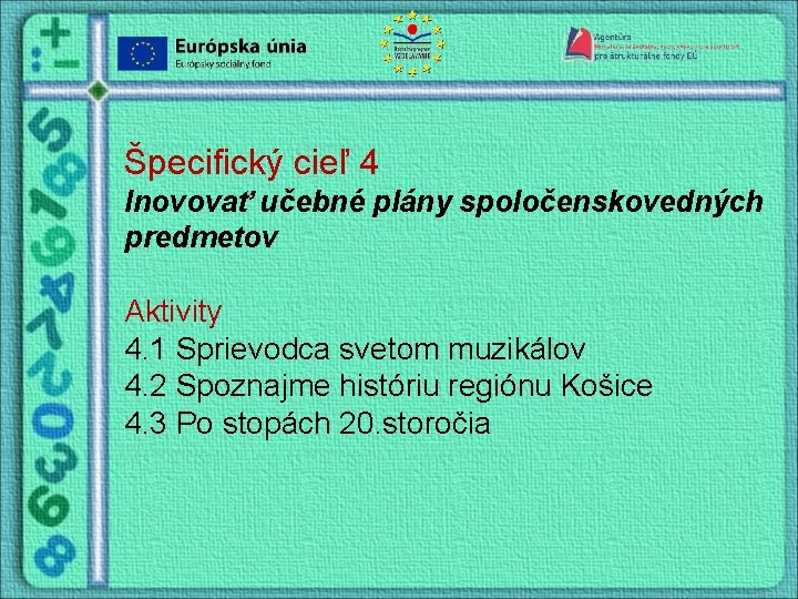 Špecifický cieľ 4 Inovovať učebné plány spoločenskovedných predmetov Aktivity 4. 1 Sprievodca svetom muzikálov