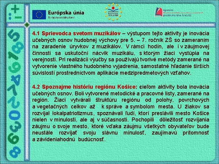 4. 1 Sprievodca svetom muzikálov – výstupom tejto aktivity je inovácia učebných osnov hudobnej