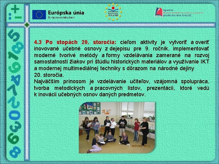 4. 3 Po stopách 20. storočia: cieľom aktivity je vytvoriť a overiť inovované učebné