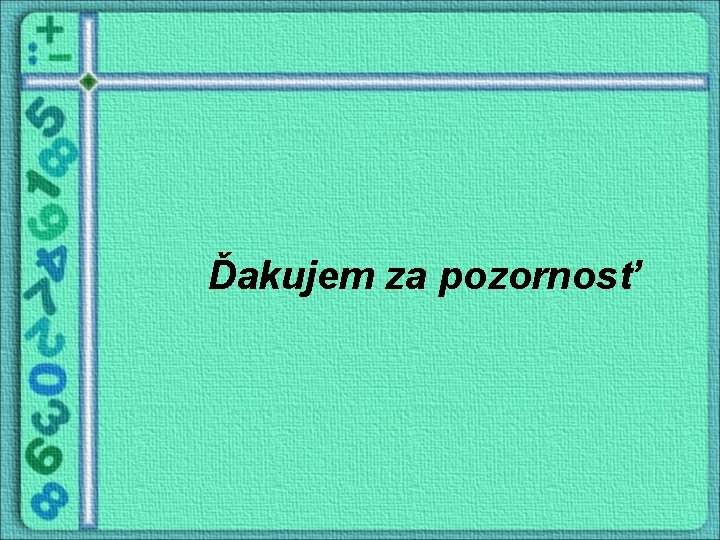 Ďakujem za pozornosť 