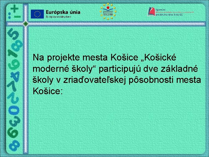 Na projekte mesta Košice „Košické moderné školy“ participujú dve základné školy v zriaďovateľskej pôsobnosti