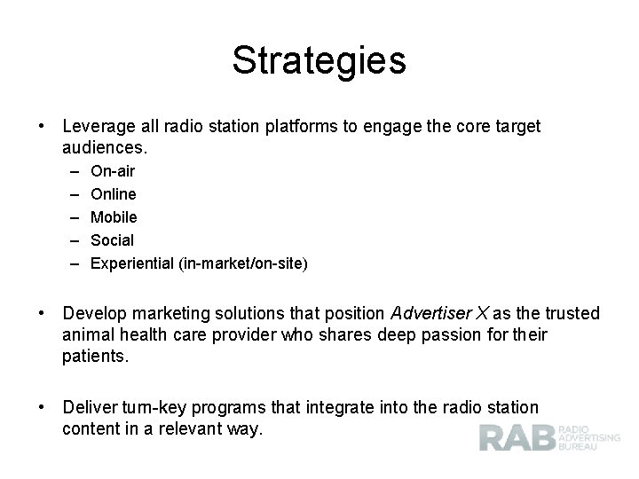 Strategies • Leverage all radio station platforms to engage the core target audiences. –