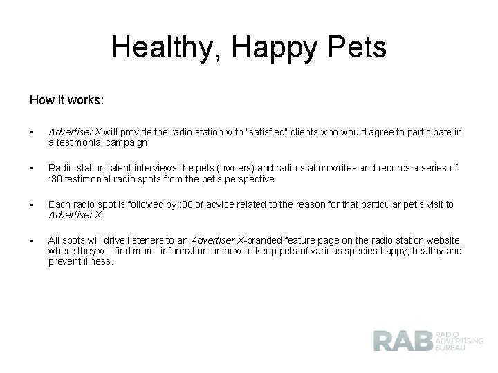 Healthy, Happy Pets How it works: • Advertiser X will provide the radio station