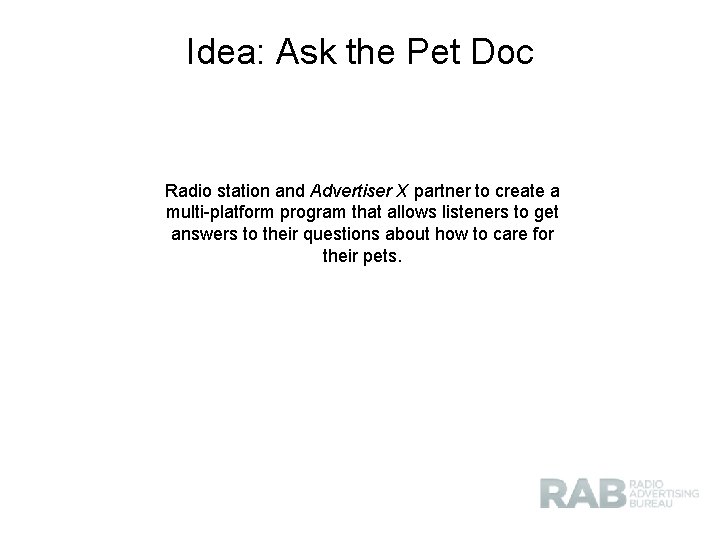 Idea: Ask the Pet Doc Radio station and Advertiser X partner to create a