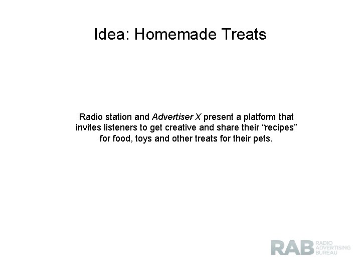 Idea: Homemade Treats Radio station and Advertiser X present a platform that invites listeners