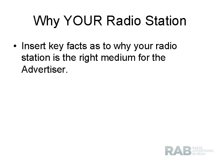 Why YOUR Radio Station • Insert key facts as to why your radio station