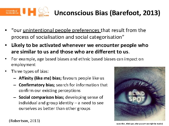 Unconscious Bias (Barefoot, 2013) • “our unintentional people preferences that result from the process