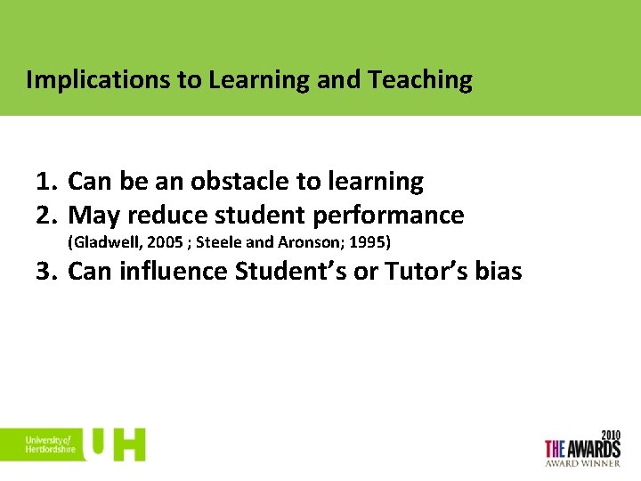 Implications to Learning and Teaching 1. Can be an obstacle to learning 2. May