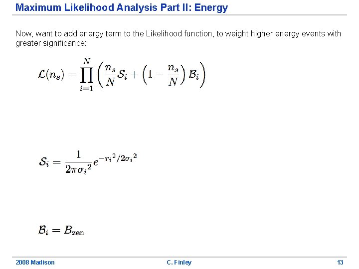 Maximum Likelihood Analysis Part II: Energy Now, want to add energy term to the
