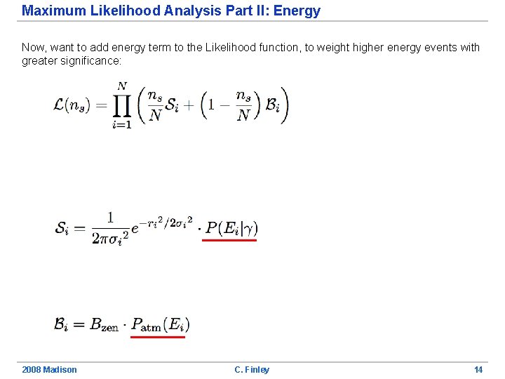 Maximum Likelihood Analysis Part II: Energy Now, want to add energy term to the