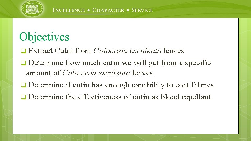 Objectives Extract Cutin from Colocasia esculenta leaves q Determine how much cutin we will