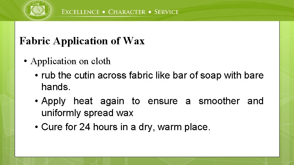 Fabric Application of Wax • Application on cloth • rub the cutin across fabric