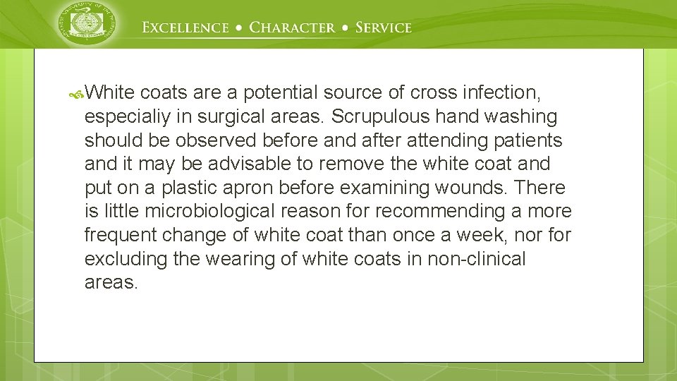  White coats are a potential source of cross infection, especialiy in surgical areas.
