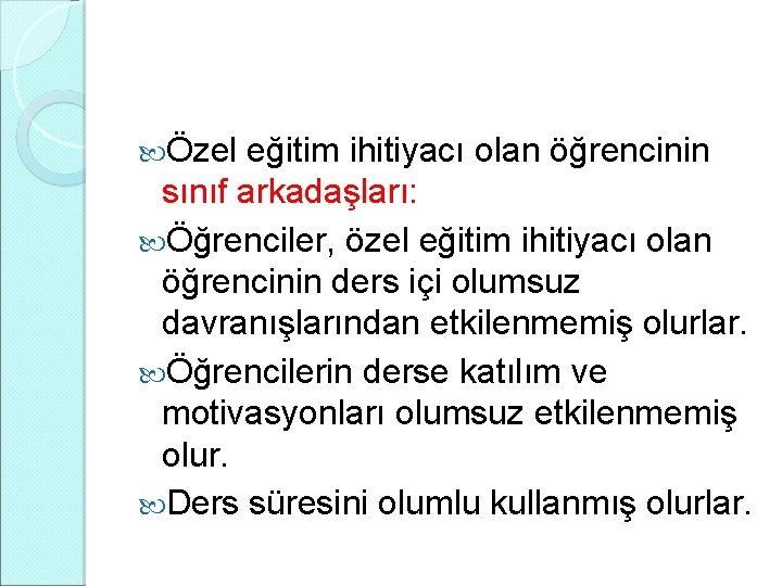  Özel eğitim ihitiyacı olan öğrencinin sınıf arkadaşları: Öğrenciler, özel eğitim ihitiyacı olan öğrencinin