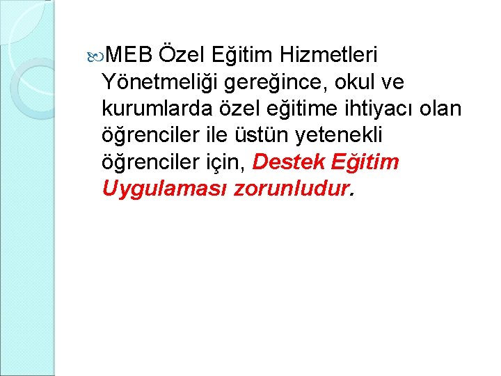  MEB Özel Eğitim Hizmetleri Yönetmeliği gereğince, okul ve kurumlarda özel eğitime ihtiyacı olan