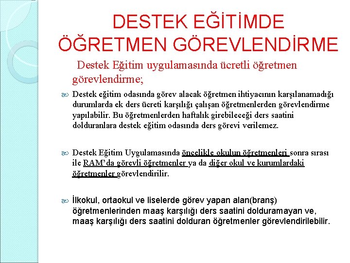 DESTEK EĞİTİMDE ÖĞRETMEN GÖREVLENDİRME Destek Eğitim uygulamasında ücretli öğretmen görevlendirme; Destek eğitim odasında görev