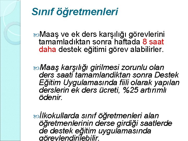 Sınıf öğretmenleri Maaş ve ek ders karşılığı görevlerini tamamladıktan sonra haftada 8 saat daha