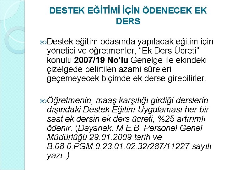 DESTEK EĞİTİMİ İÇİN ÖDENECEK EK DERS Destek eğitim odasında yapılacak eğitim için yönetici ve