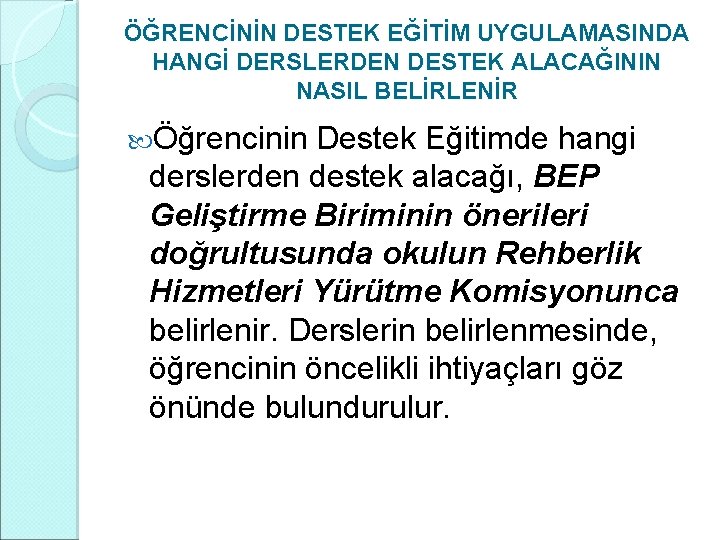 ÖĞRENCİNİN DESTEK EĞİTİM UYGULAMASINDA HANGİ DERSLERDEN DESTEK ALACAĞININ NASIL BELİRLENİR Öğrencinin Destek Eğitimde hangi