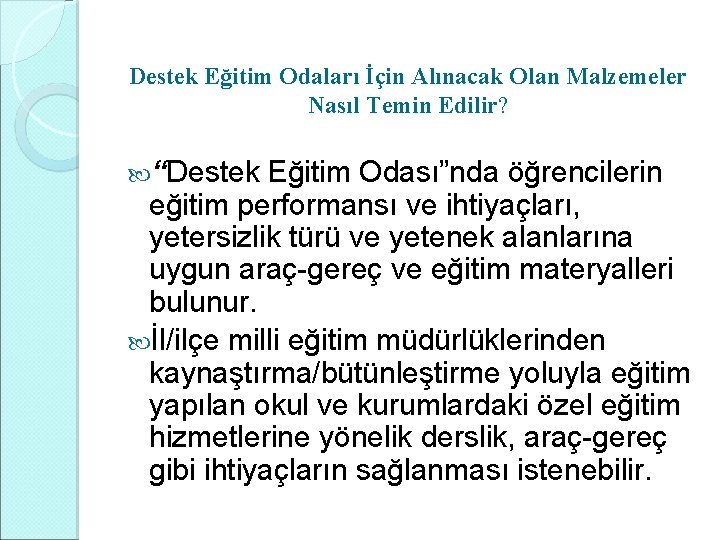 Destek Eğitim Odaları İçin Alınacak Olan Malzemeler Nasıl Temin Edilir? “Destek Eğitim Odası”nda öğrencilerin