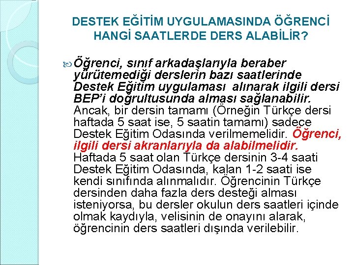 DESTEK EĞİTİM UYGULAMASINDA ÖĞRENCİ HANGİ SAATLERDE DERS ALABİLİR? Öğrenci, sınıf arkadaşlarıyla beraber yürütemediği derslerin