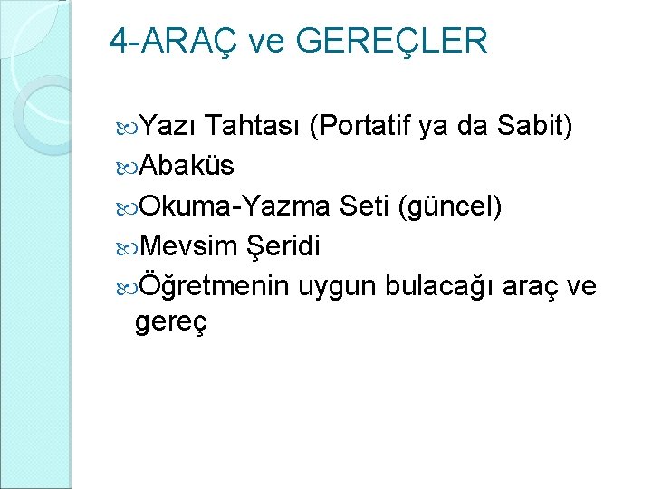 4 -ARAÇ ve GEREÇLER Yazı Tahtası (Portatif ya da Sabit) Abaküs Okuma-Yazma Seti (güncel)