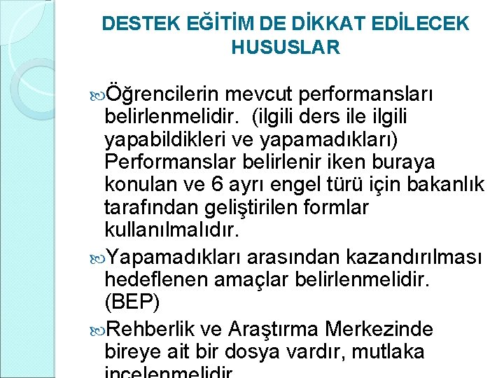 DESTEK EĞİTİM DE DİKKAT EDİLECEK HUSUSLAR Öğrencilerin mevcut performansları belirlenmelidir. (ilgili ders ile ilgili