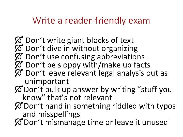 Write a reader-friendly exam Don’t write giant blocks of text Don’t dive in without