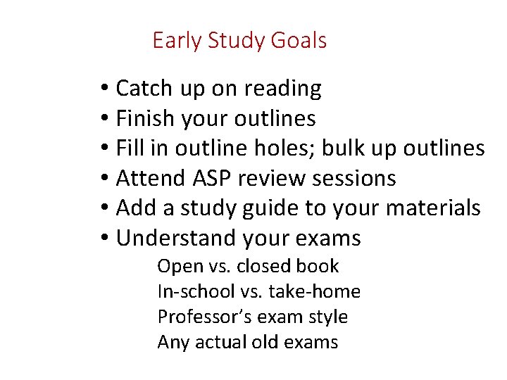Early Study Goals • Catch up on reading • Finish your outlines • Fill