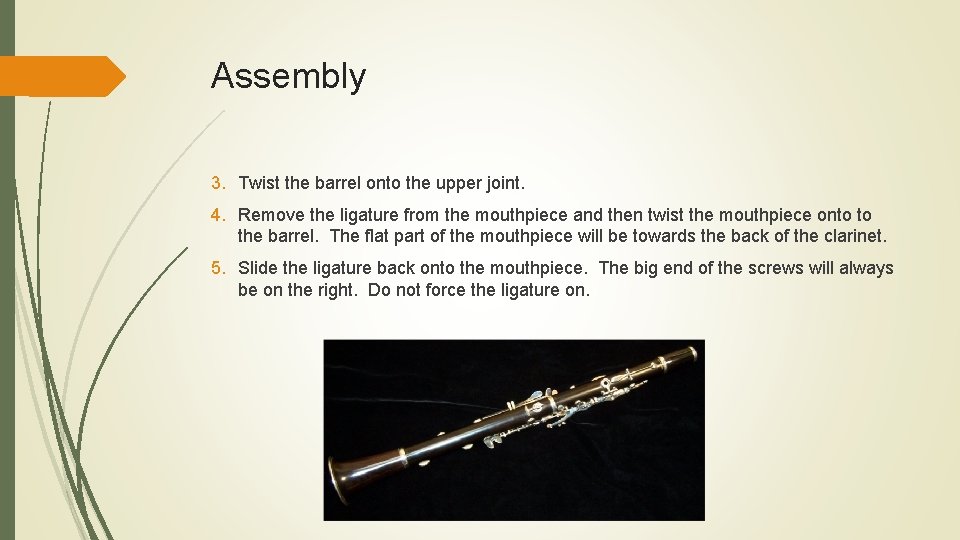 Assembly 3. Twist the barrel onto the upper joint. 4. Remove the ligature from