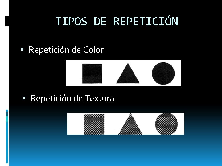 TIPOS DE REPETICIÓN Repetición de Color Repetición de Textura 