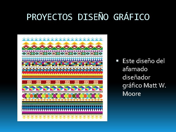 PROYECTOS DISEÑO GRÁFICO Este diseño del afamado diseñador gráfico Matt W. Moore 