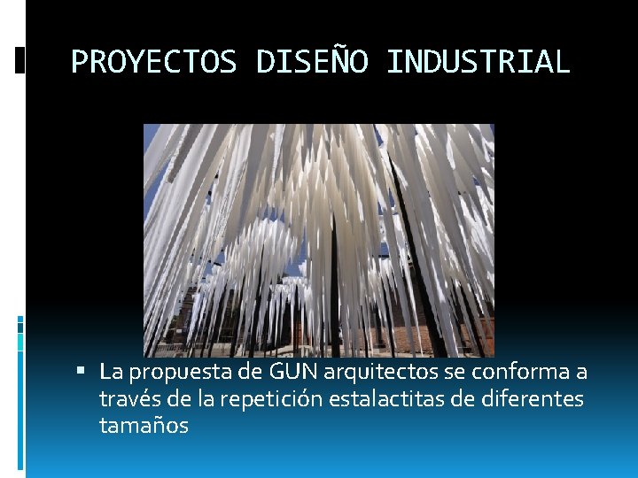 PROYECTOS DISEÑO INDUSTRIAL La propuesta de GUN arquitectos se conforma a través de la