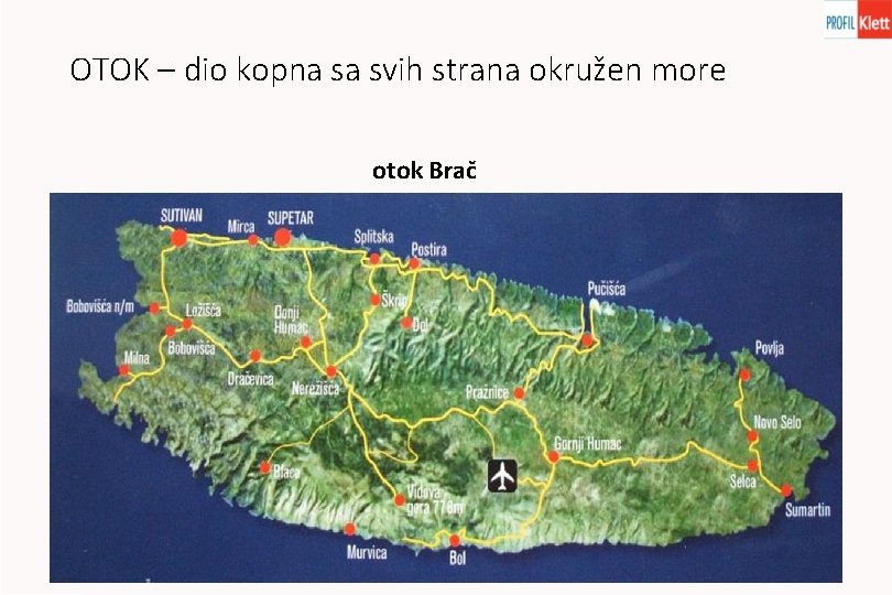 OTOK – dio kopna sa svih strana okružen more otok Brač 