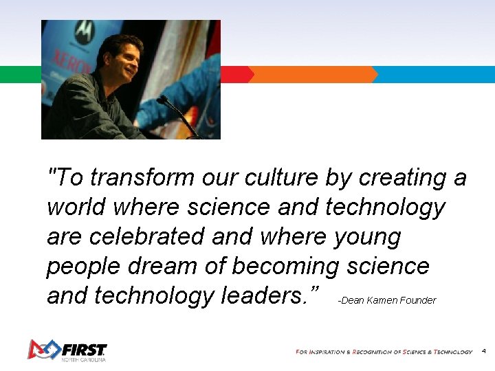"To transform our culture by creating a world where science and technology are celebrated