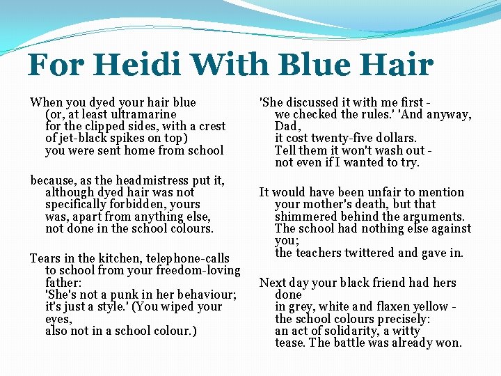 For Heidi With Blue Hair When you dyed your hair blue (or, at least