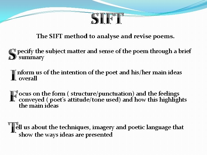 SIFT The SIFT method to analyse and revise poems. pecify the subject matter and