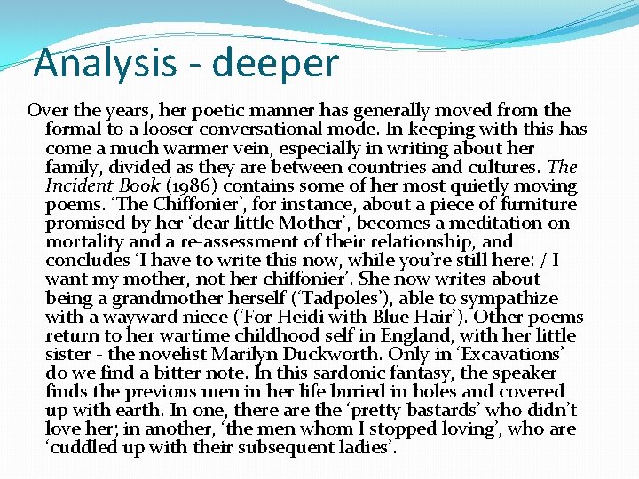 Analysis - deeper Over the years, her poetic manner has generally moved from the