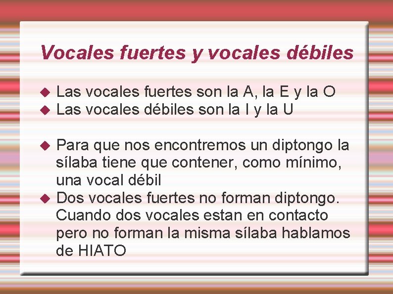 Vocales fuertes y vocales débiles Las vocales fuertes son la A, la E y