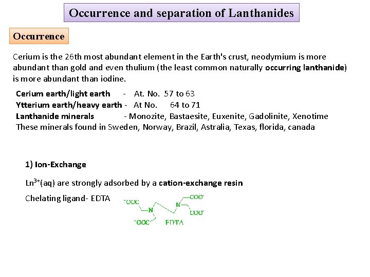 Occurrence and separation of Lanthanides Occurrence Cerium is the 26 th most abundant element