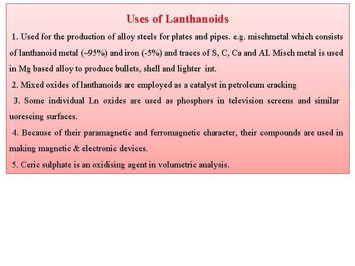 Uses of Lanthanoids 1. Used for the production of alloy steels for plates and