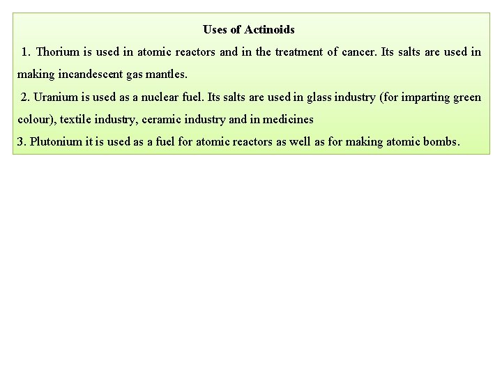  Uses of Actinoids 1. Thorium is used in atomic reactors and in the