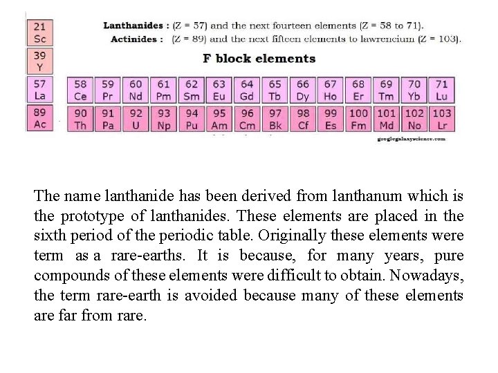 The name lanthanide has been derived from lanthanum which is the prototype of lanthanides.