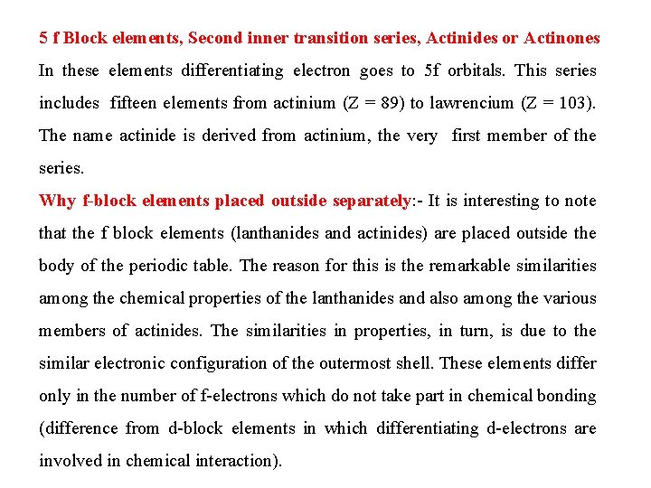 5 f Block elements, Second inner transition series, Actinides or Actinones In these elements