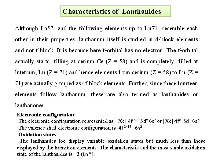Characteristics of Lanthanides Although La 57 and the following elements up to Lu 71