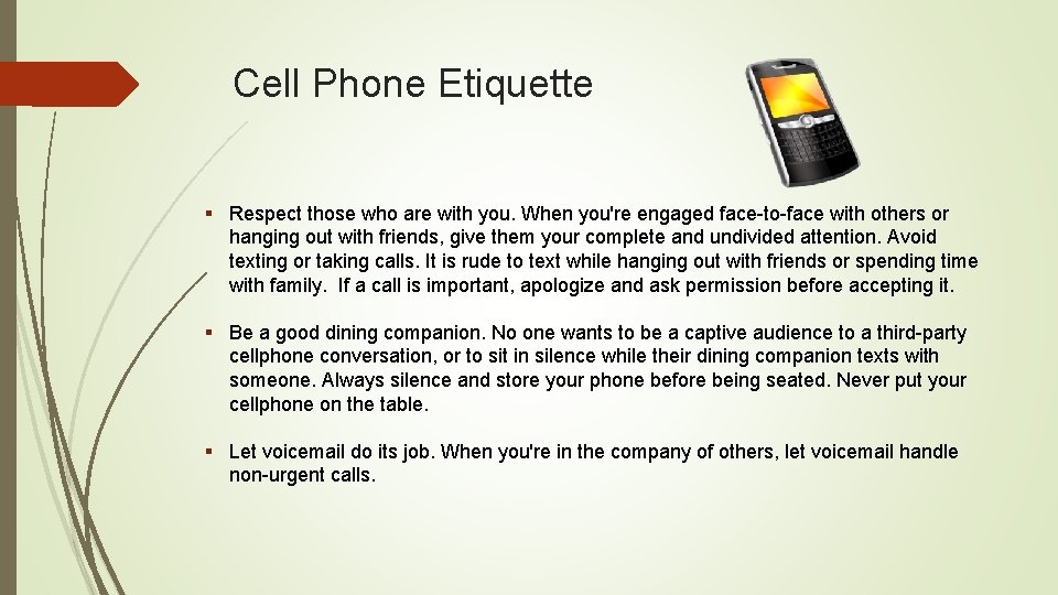 Cell Phone Etiquette § Respect those who are with you. When you're engaged face-to-face