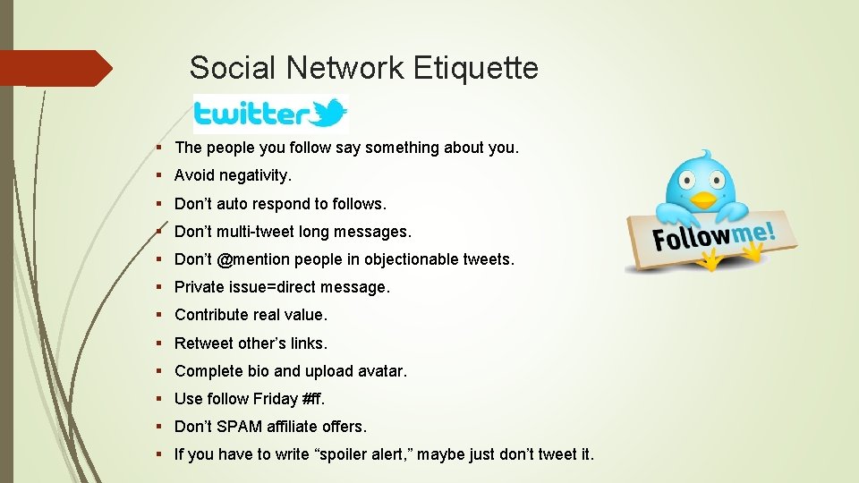 Social Network Etiquette § The people you follow say something about you. § Avoid Social Network Etiquette § The people you follow say something about you. § Avoid